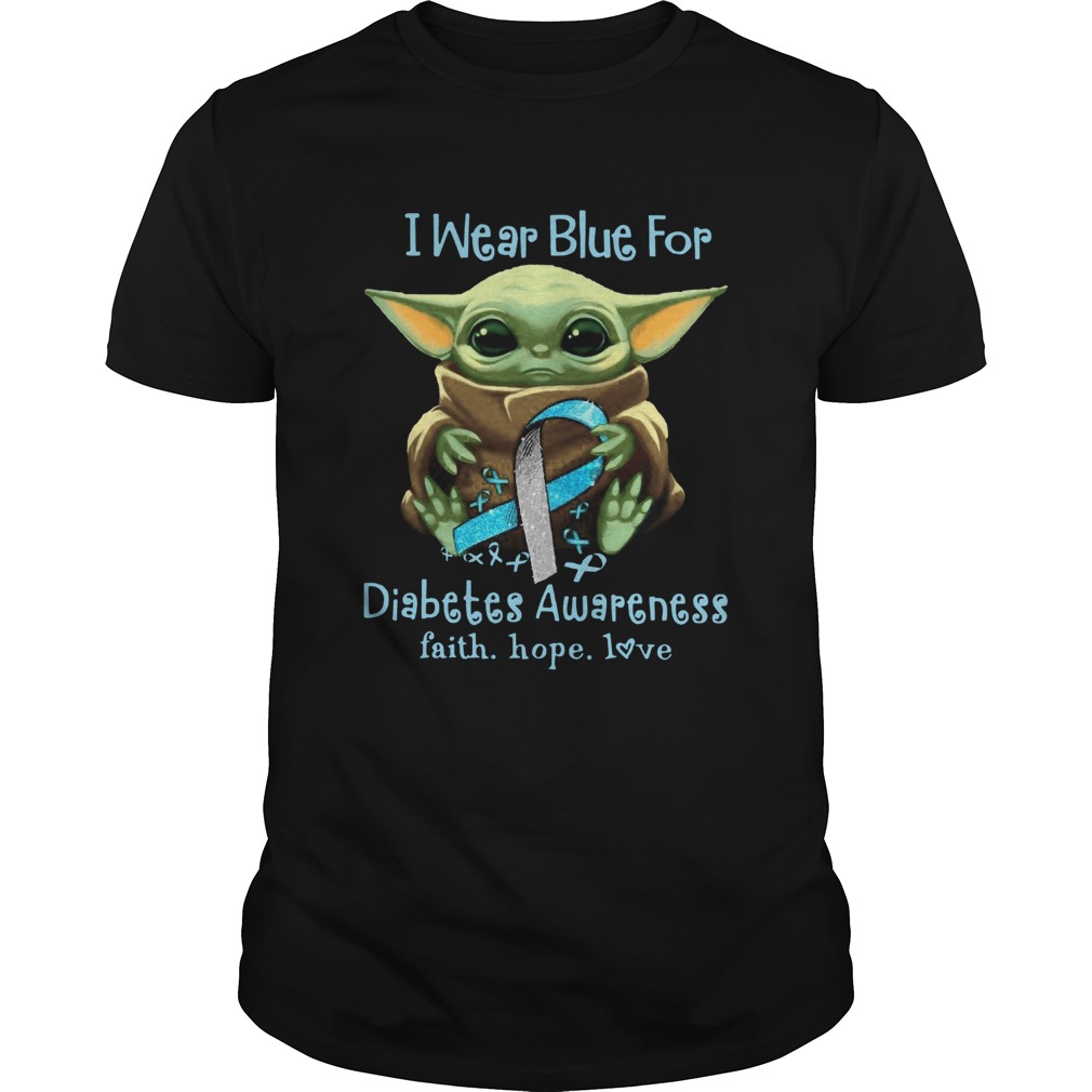 Baby Yoda I Wear Blue For Diabetes Awareness Faith Hope Love shirt