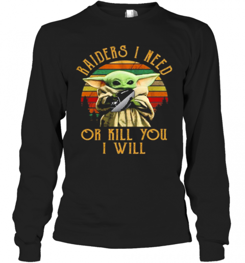 Baby Yoda Raiders I Need Or Kill You I Will Vintage T-Shirt Long Sleeved T-shirt 