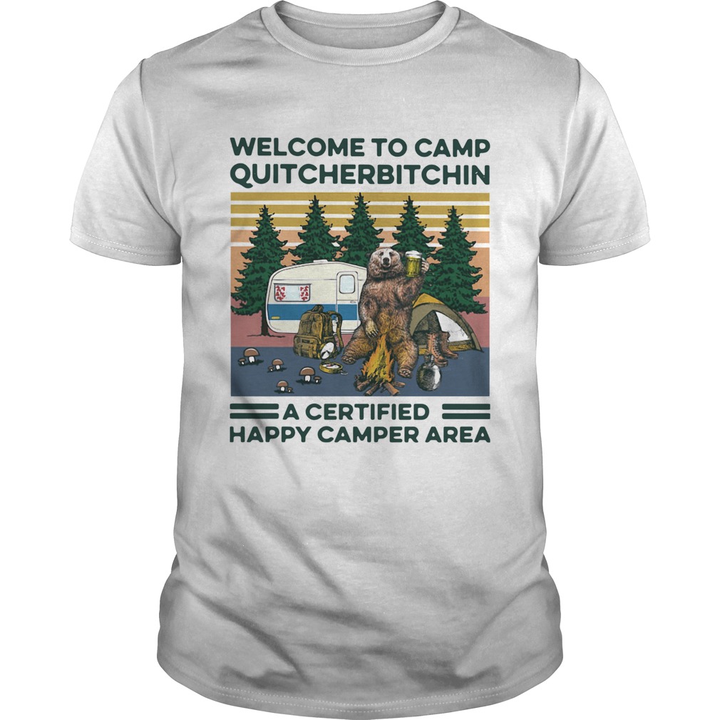 Bear Welcome To Camp Quitcherbitchin A Certified Happy Camper Area Vintage shirt