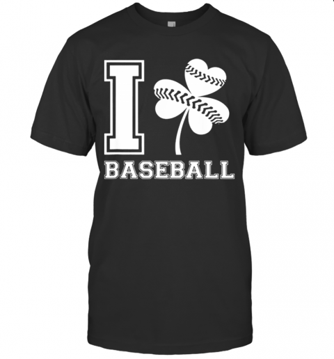 Beautiful I Love Baseball St Patricks Day T-Shirt