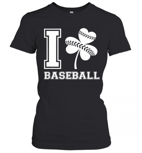 Beautiful I Love Baseball St Patricks Day T-Shirt Classic Women's T-shirt