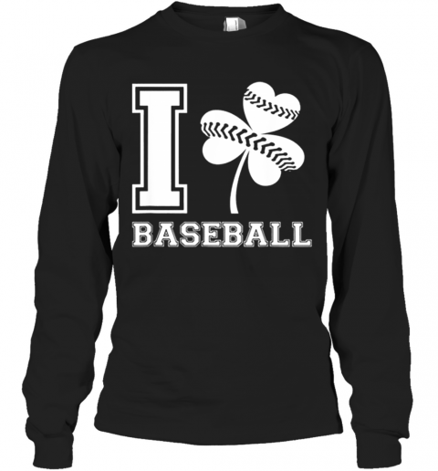 Beautiful I Love Baseball St Patricks Day T-Shirt Long Sleeved T-shirt 