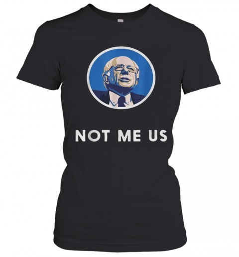 Bernie Sanders 2020 Me Not Us T-Shirt Classic Women's T-shirt