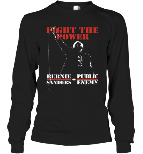 Bernie Sanders Fight The Power Public Enemy T-Shirt Long Sleeved T-shirt 