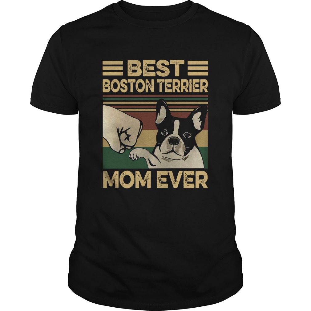 Best Boston Terrier Mom Ever Vintage shirt