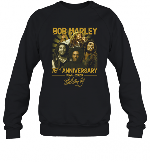Bob Marley 75Th Anniversary 1945 2020 Signature T-Shirt Unisex Sweatshirt