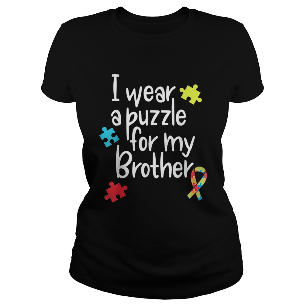 Brother Autism Shirt I Wear Puzzle for My Brother Classic Ladies