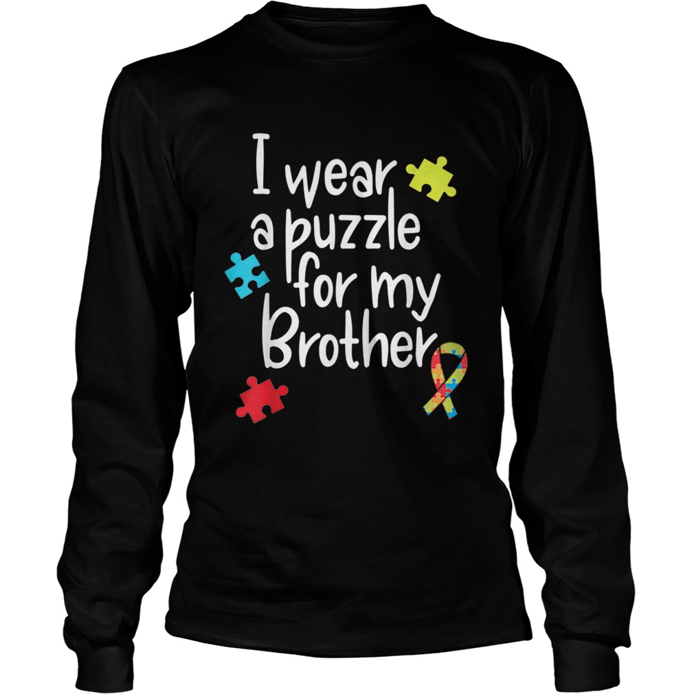 Brother Autism Shirt I Wear Puzzle for My Brother Long Sleeve