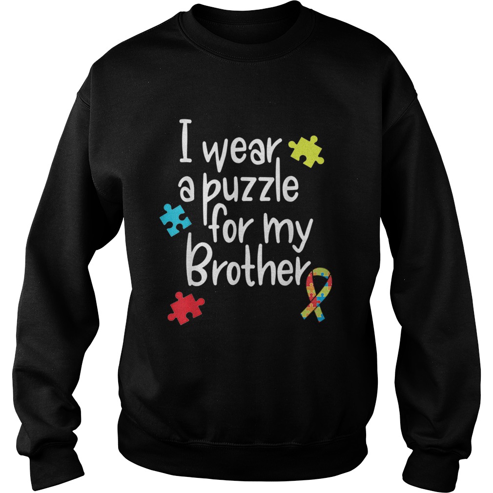 Brother Autism Shirt I Wear Puzzle for My Brother Sweatshirt