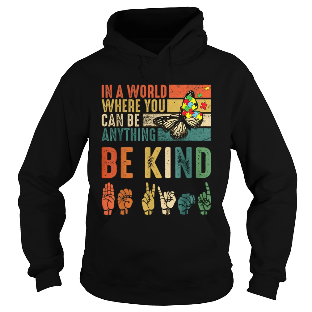 Butterfly Autism Be Kind In World Where You Can Be Anything Hoodie