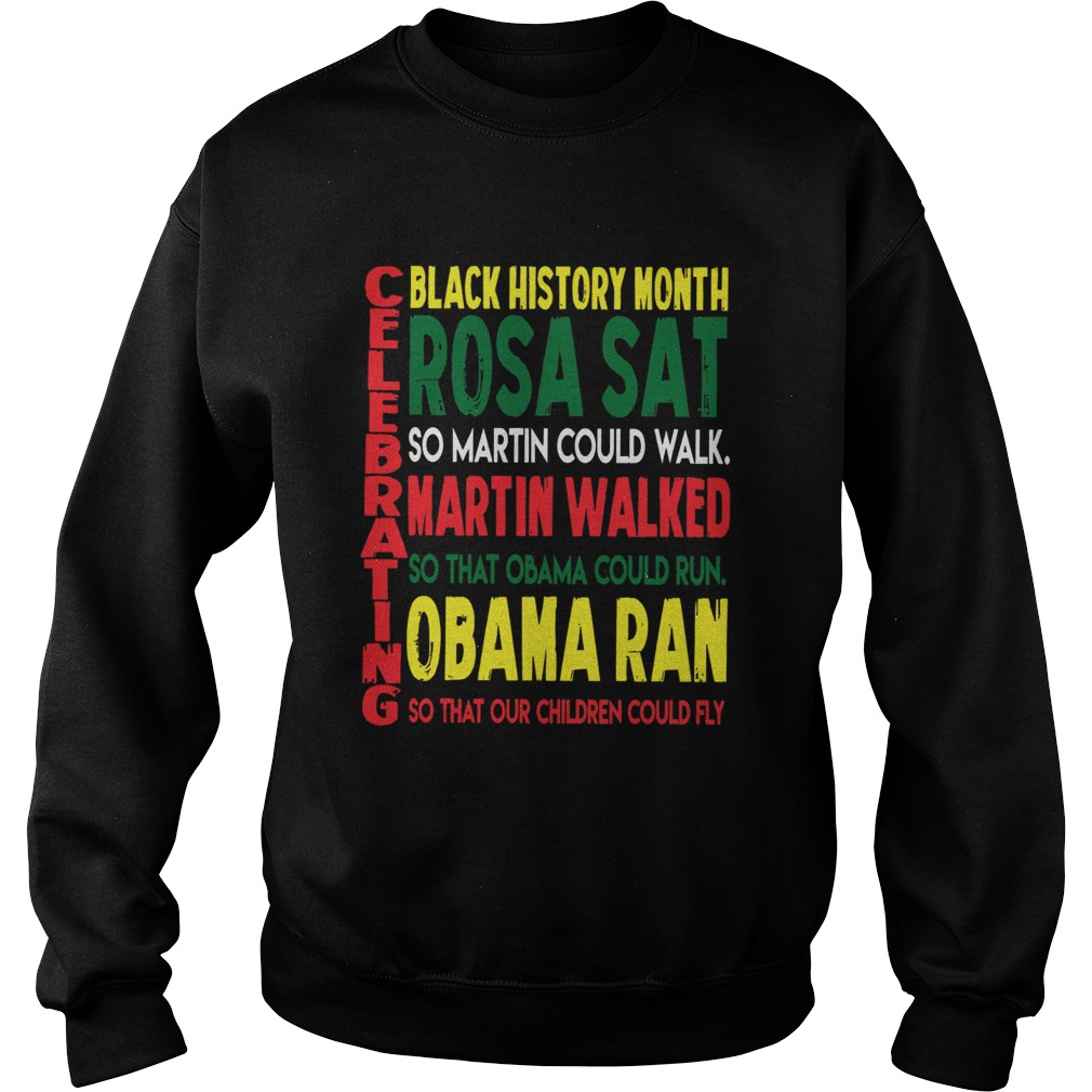 Celebrating black history month rosa sat martin walked obama Sweatshirt
