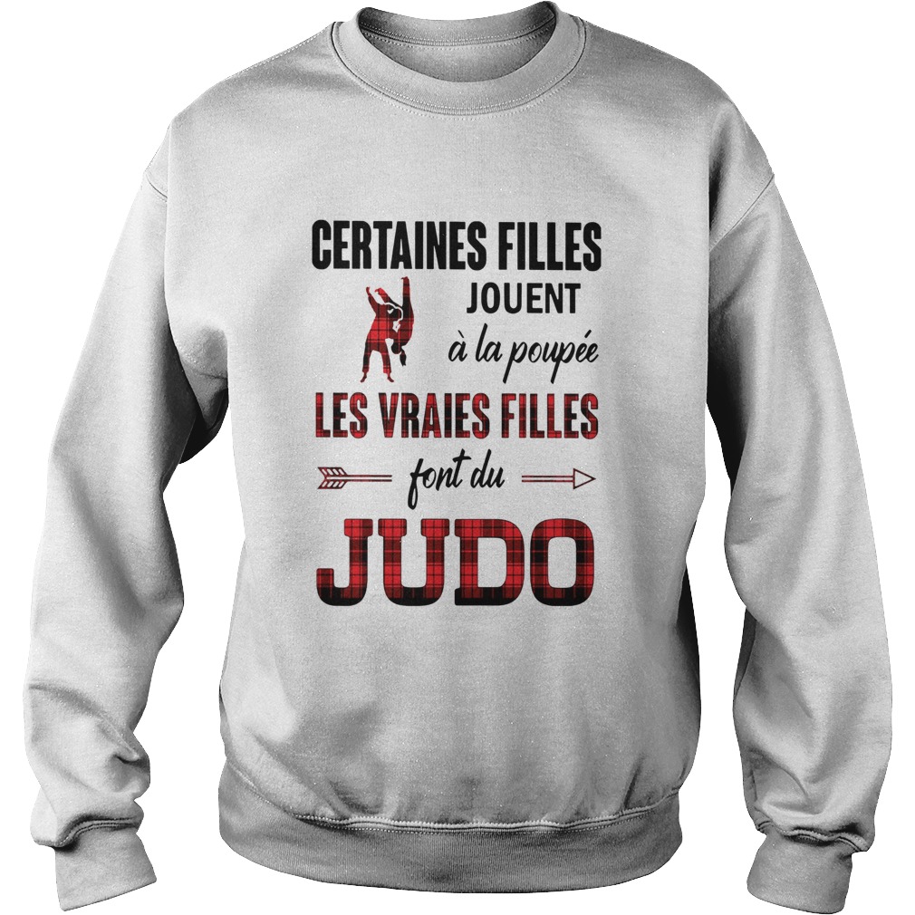 Certaines Filles JouentLa Poupe Les Vraies Filles Font De La Judo Sweatshirt