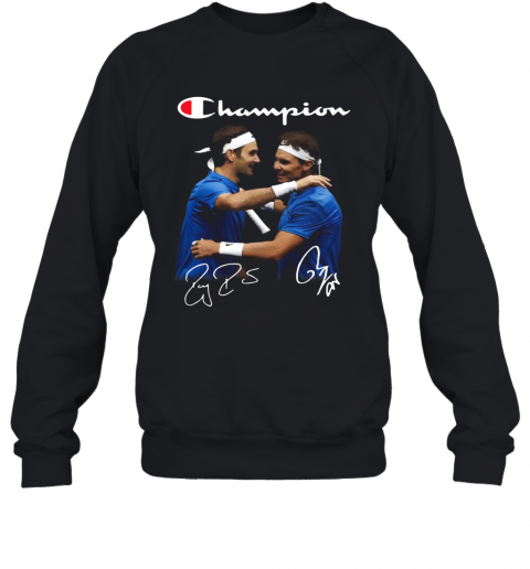 Champions Roger Federer And Rafael Nadal T-Shirt Unisex Sweatshirt