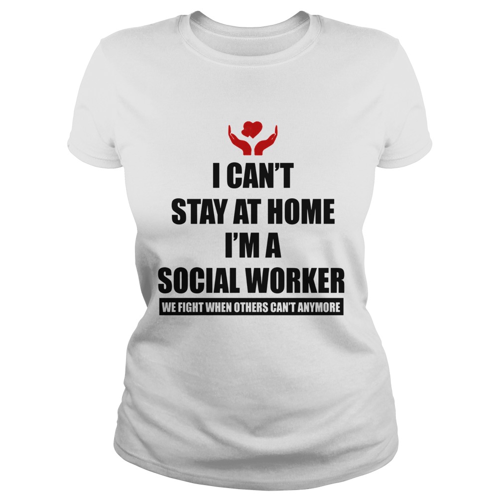 Charity Logo I Cant Stay At Home Im A Social Worker Classic Ladies