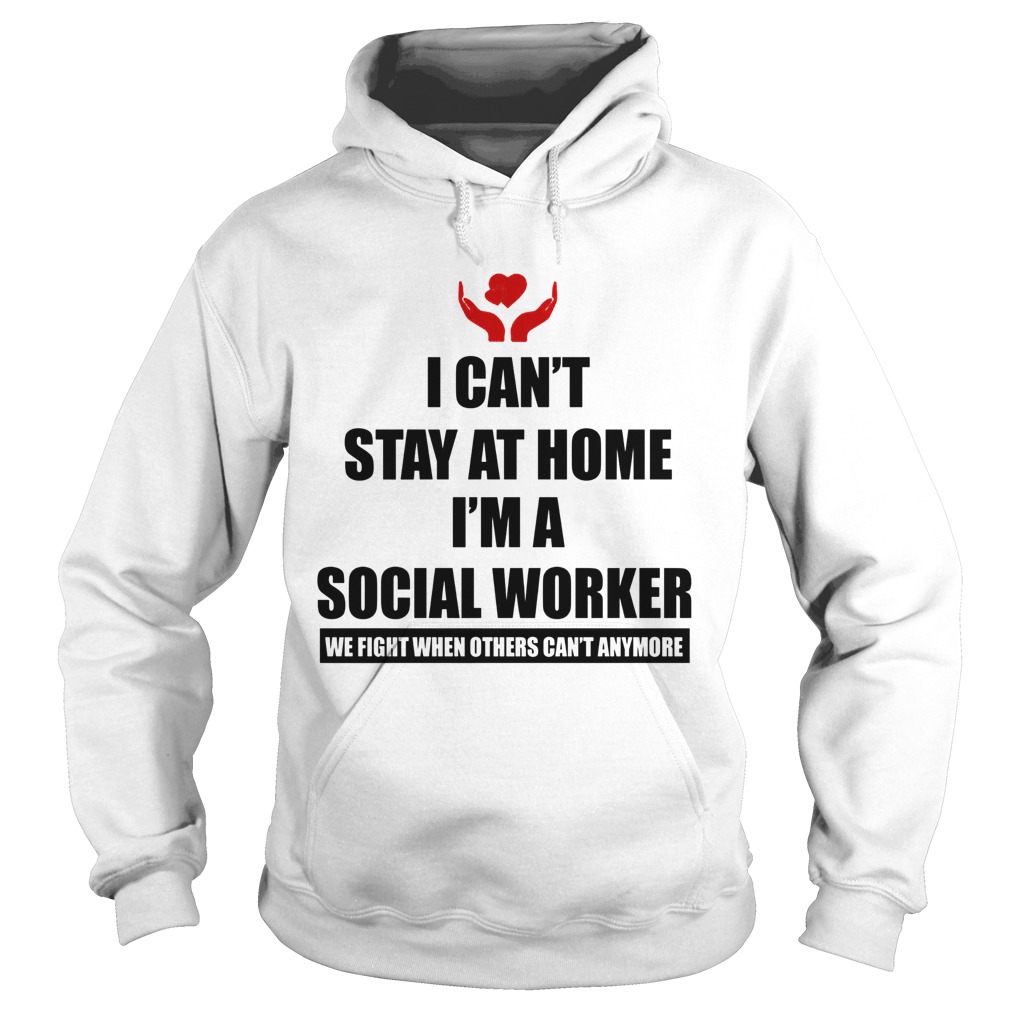 Charity Logo I Cant Stay At Home Im A Social Worker Hoodie