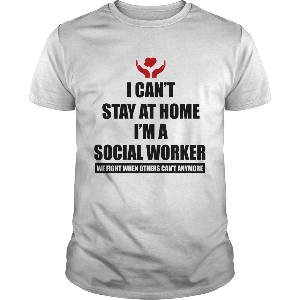 Charity Logo I Cant Stay At Home Im A Social Worker shirt
