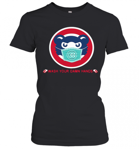 Chicago Cubs Wash Your Damn Hands Covid 19 T-Shirt Classic Women's T-shirt