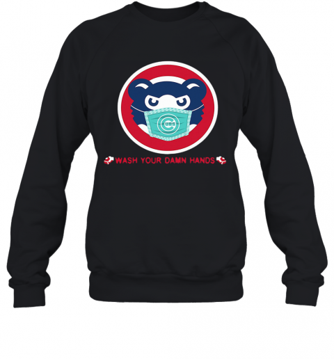Chicago Cubs Wash Your Damn Hands Covid 19 T-Shirt Unisex Sweatshirt