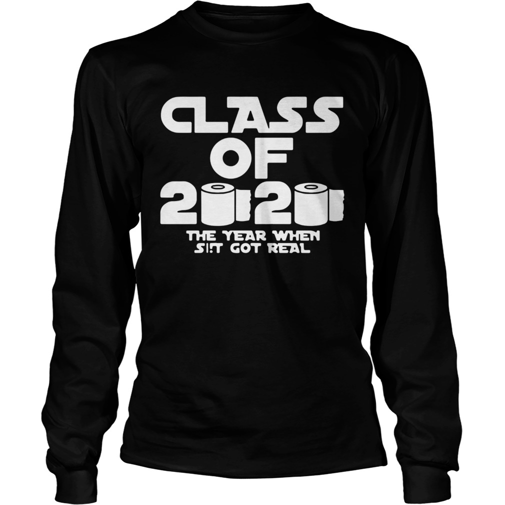Class Of 2020 The Year Shit Got Real Long Sleeve