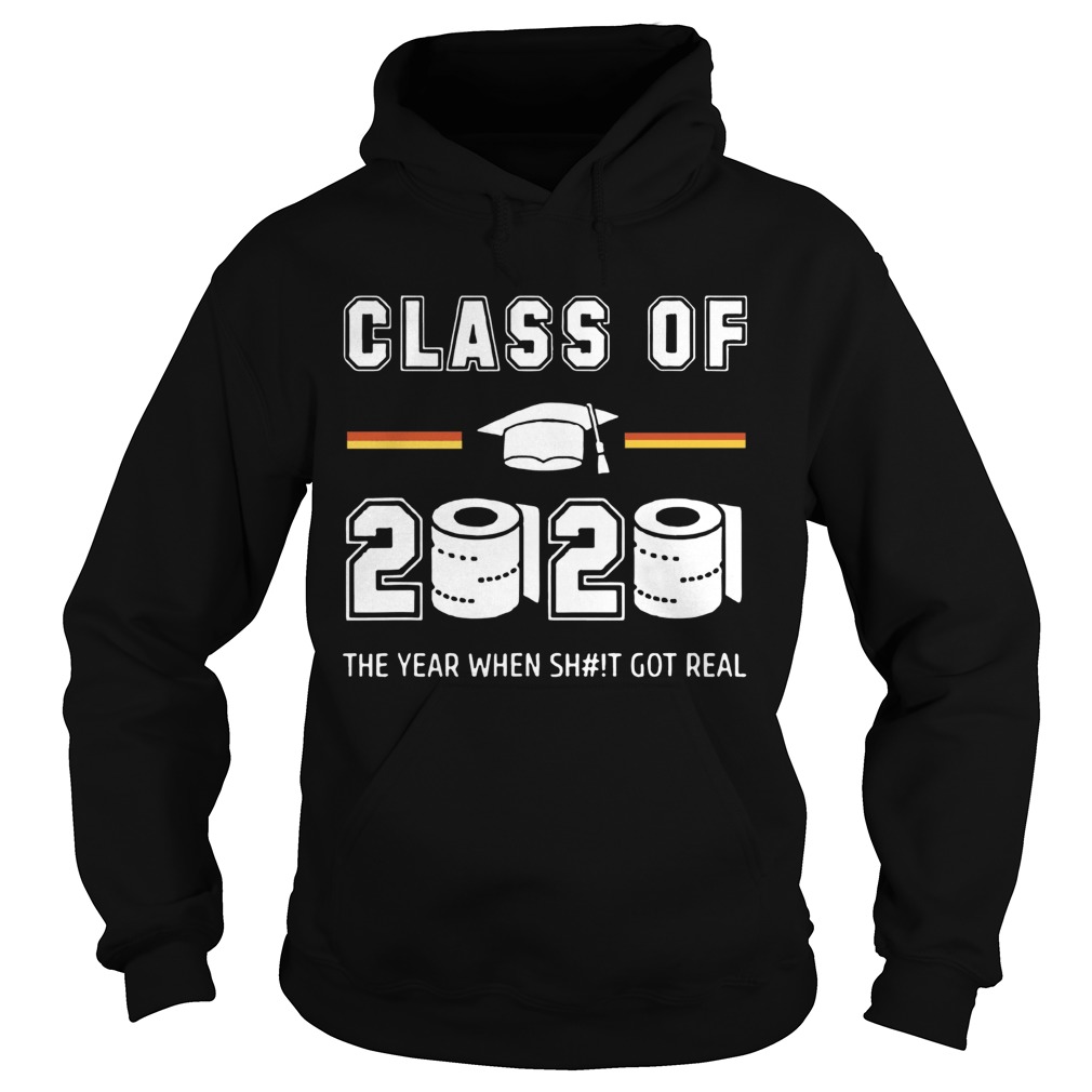 Class Of 2020 The Year When Shit Got Real Toilet Paper Hoodie