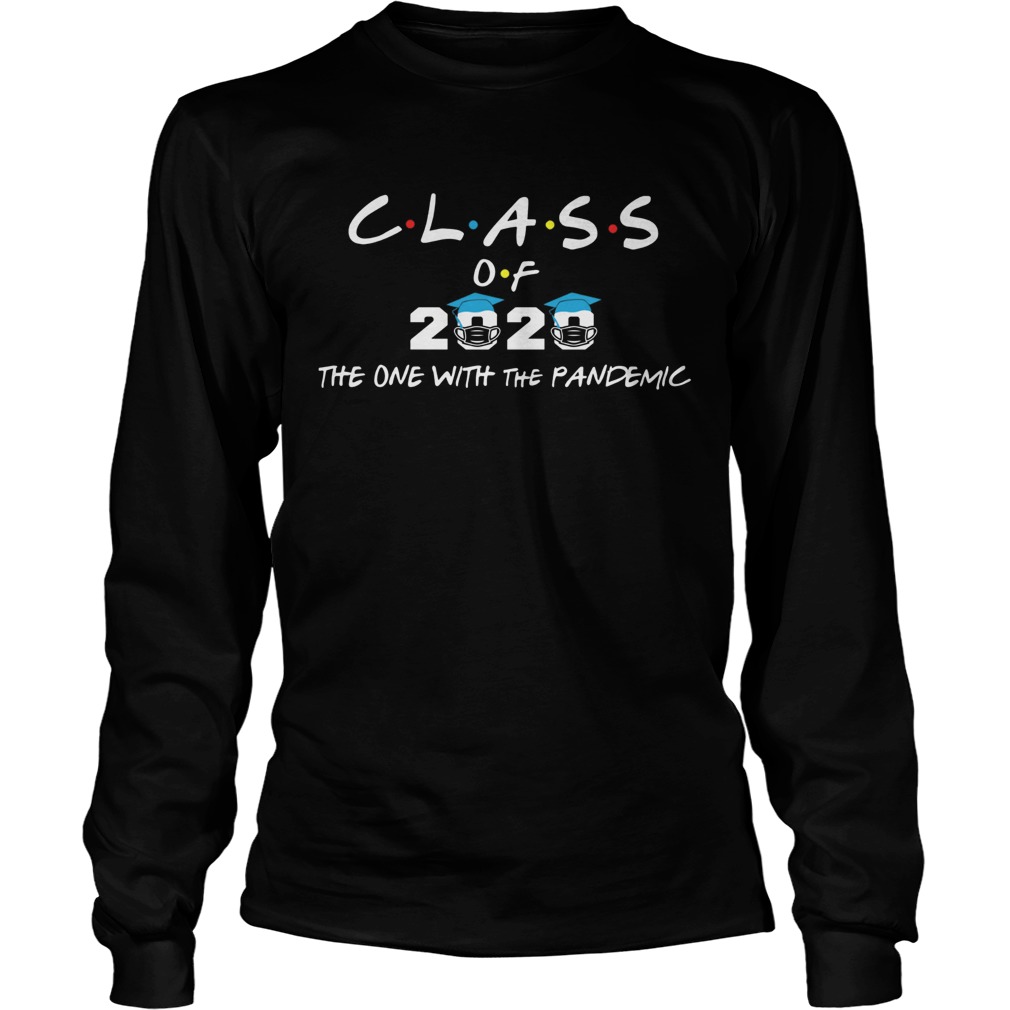 Class of 2020 the one with the pandemic Long Sleeve