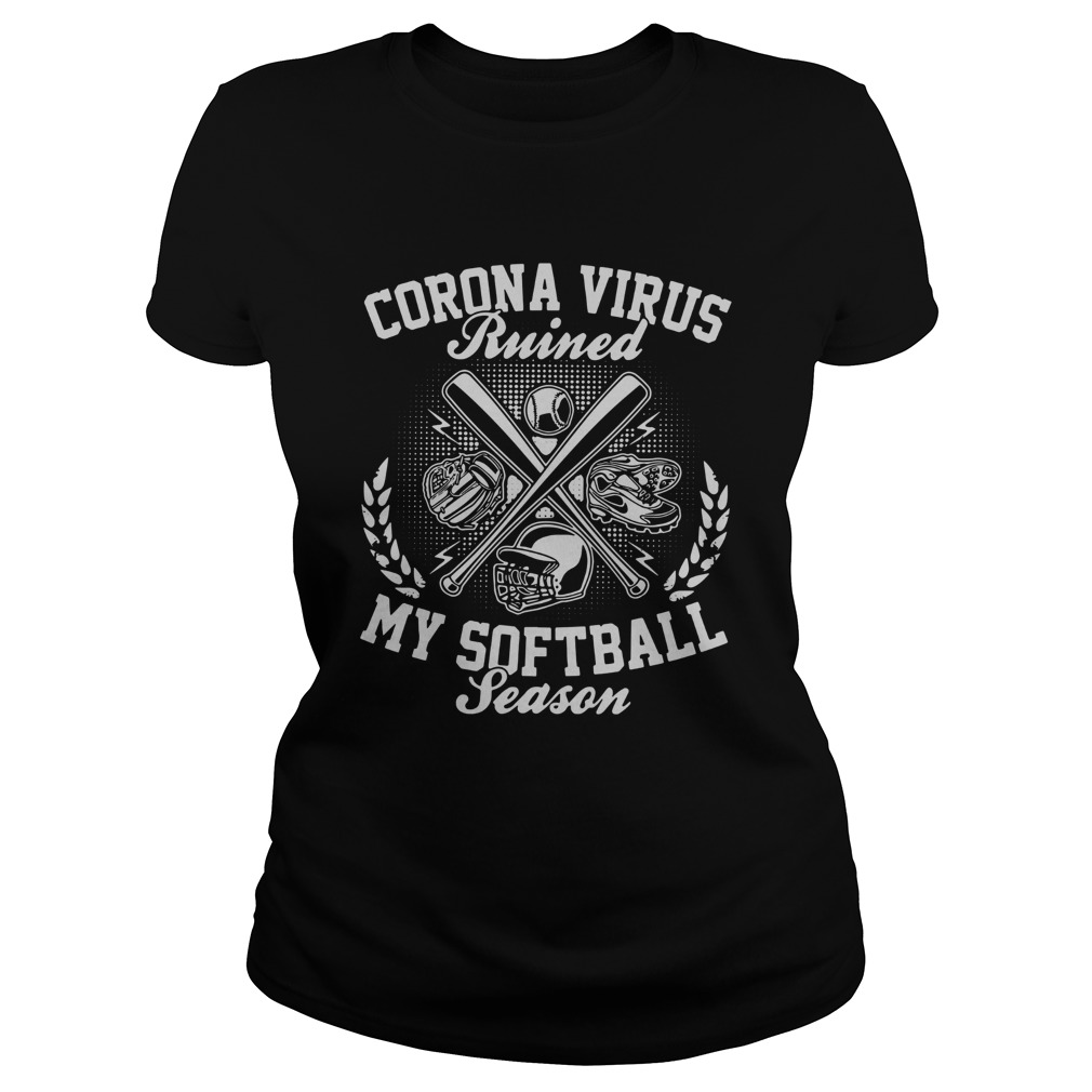 Corona Virus Ruined My Softball Season Classic Ladies