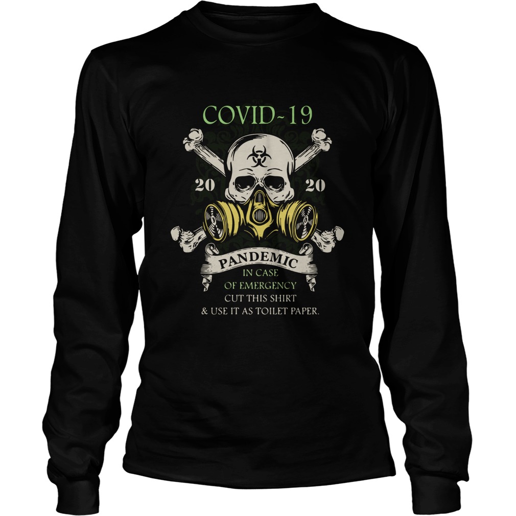 Covid 19 Pandemic In Case Of Emergency Cut This And Use It As Toilet Paper Long Sleeve