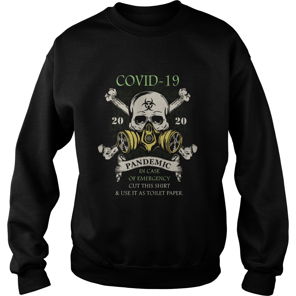 Covid 19 Pandemic In Case Of Emergency Cut This And Use It As Toilet Paper Sweatshirt
