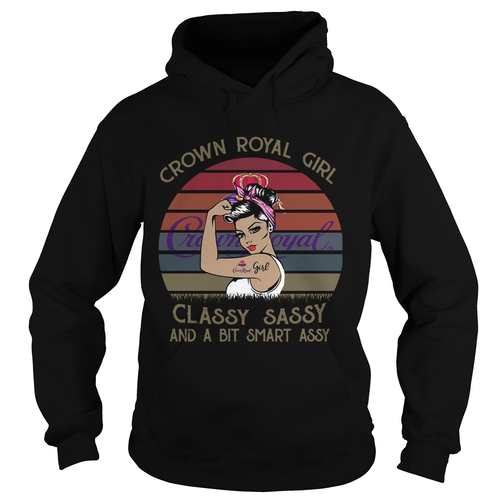 Crown Royal Girl Classy Sassy And A Bit Smart Assy Vintage Hoodie
