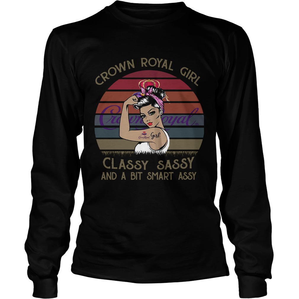 Crown Royal Girl Classy Sassy And A Bit Smart Assy Vintage Long Sleeve