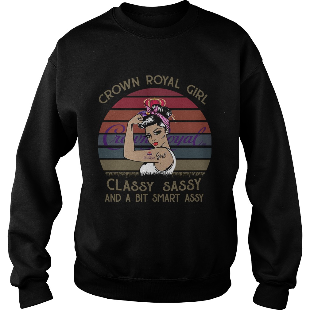 Crown Royal Girl Classy Sassy And A Bit Smart Assy Vintage Sweatshirt
