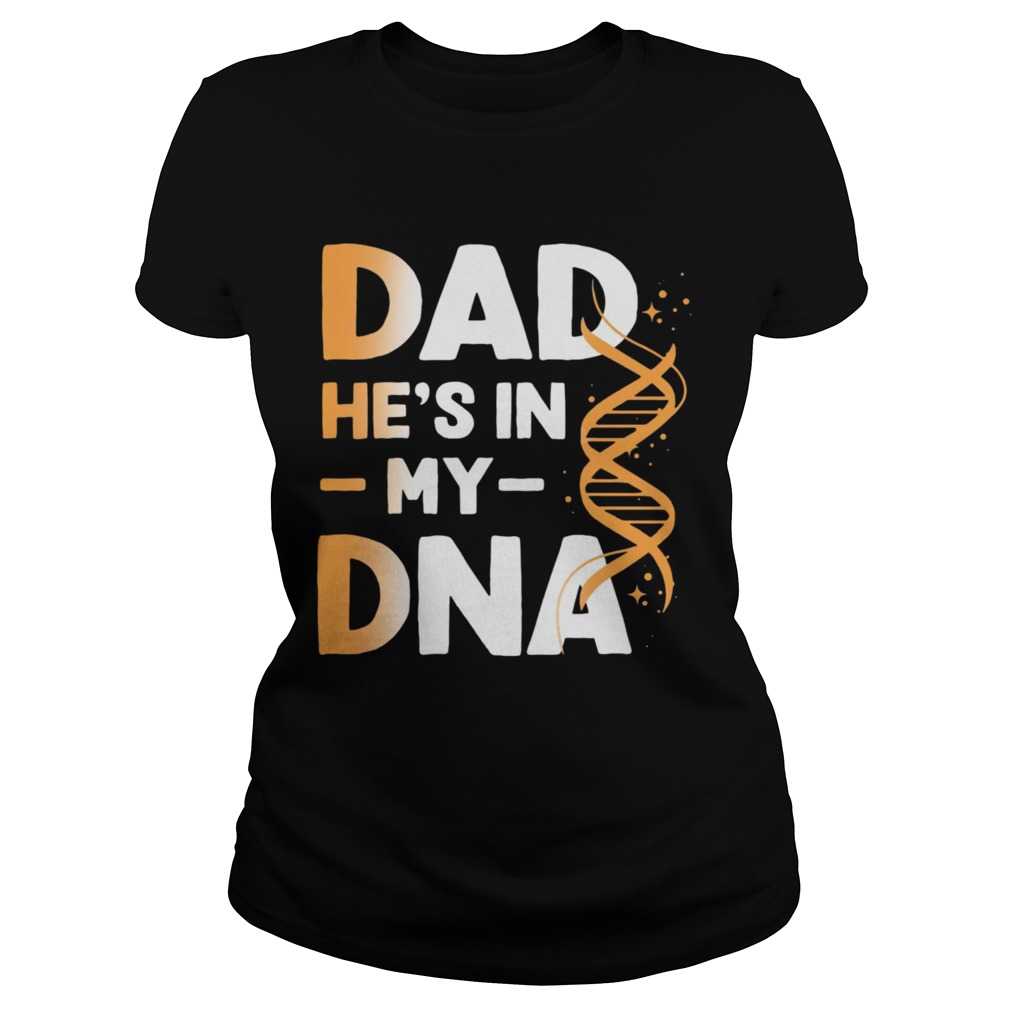 Dad Hes In My DNA Classic Ladies
