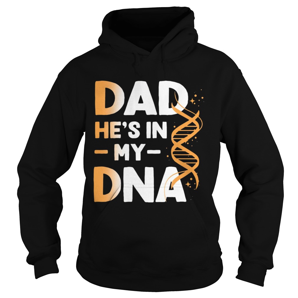 Dad Hes In My DNA Hoodie