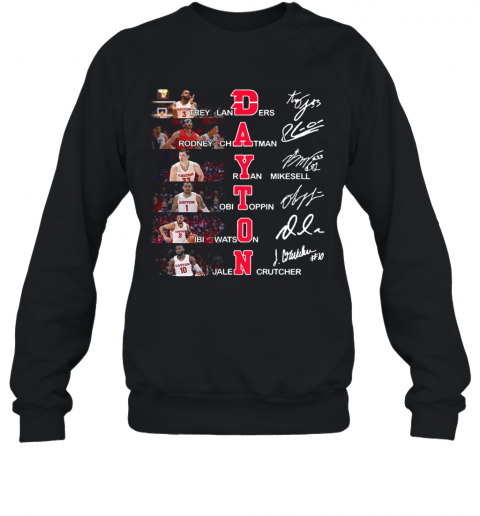 Dayton Trey Landers Rodney Chatman Ryan Mikesell Obi Toppin Ibi Watson Jalen Crutcher Signatures T-Shirt Unisex Sweatshirt