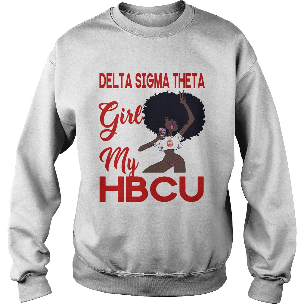 Delta sigma theta girl my HBCU girl Sweatshirt