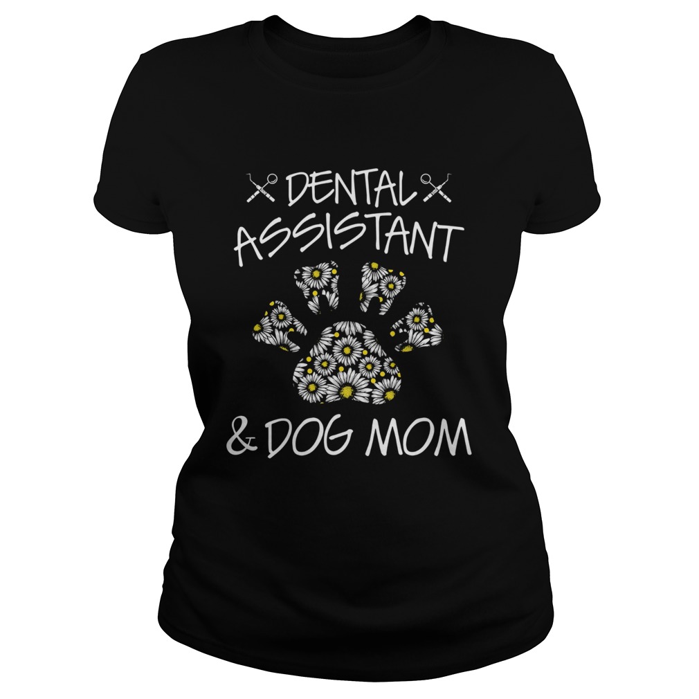 Dental Assistant And Dog Mom Classic Ladies