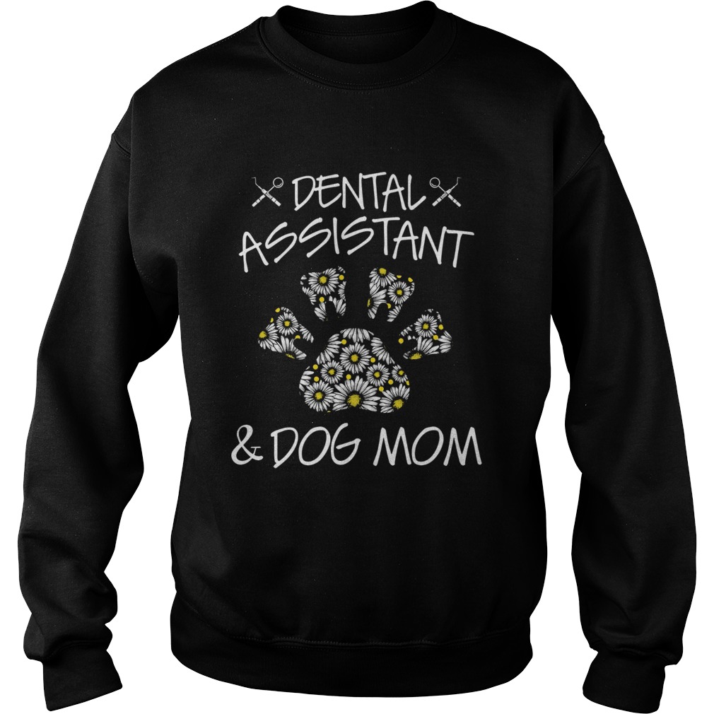 Dental Assistant And Dog Mom Sweatshirt