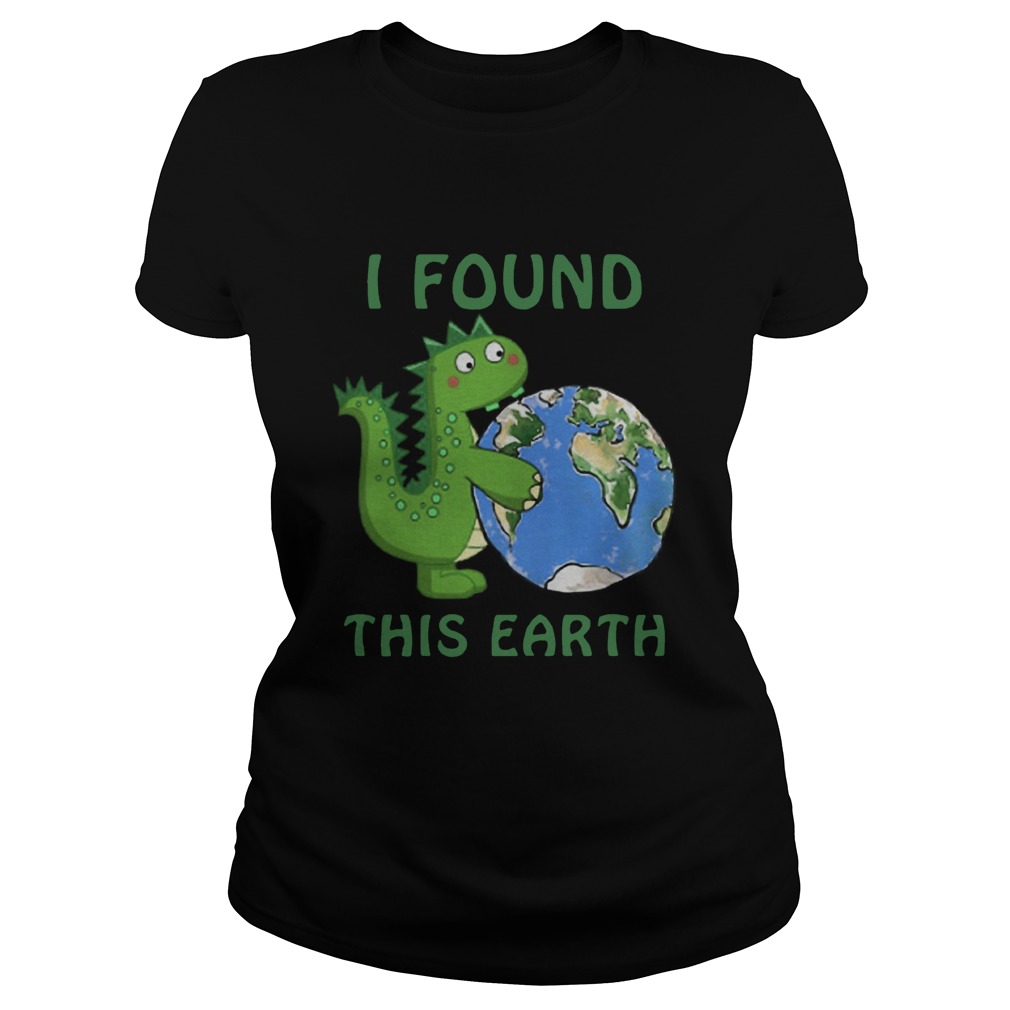 Dinosaur I Found This Earth Classic Ladies