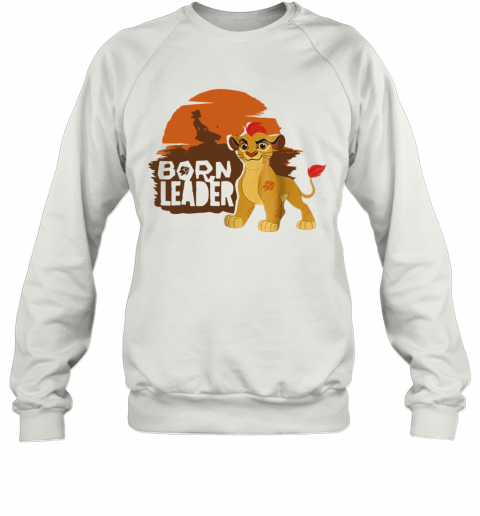 Disney Lion Guard Born Leader T-Shirt Unisex Sweatshirt
