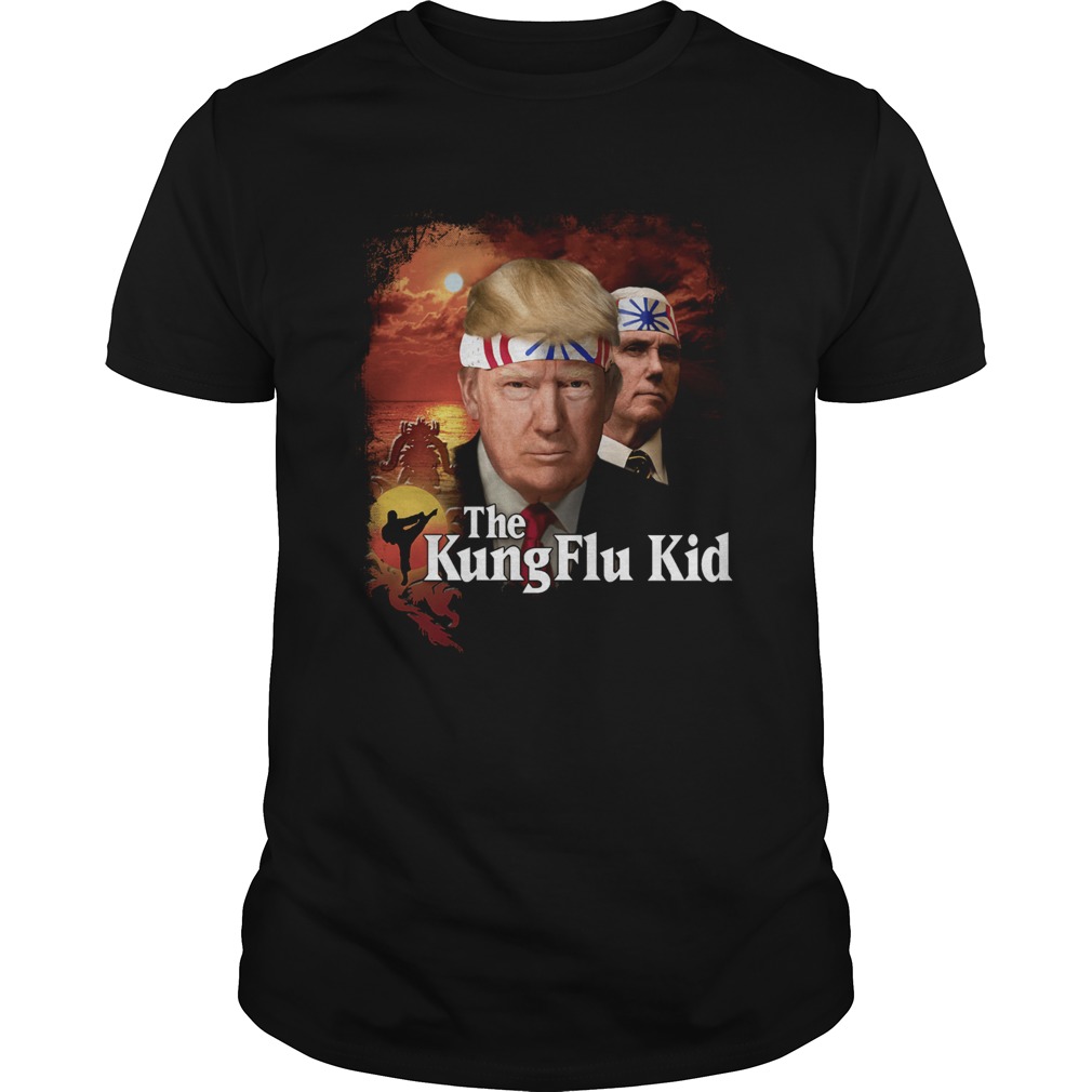 Donald Trump The Kung Flu Kid shirt