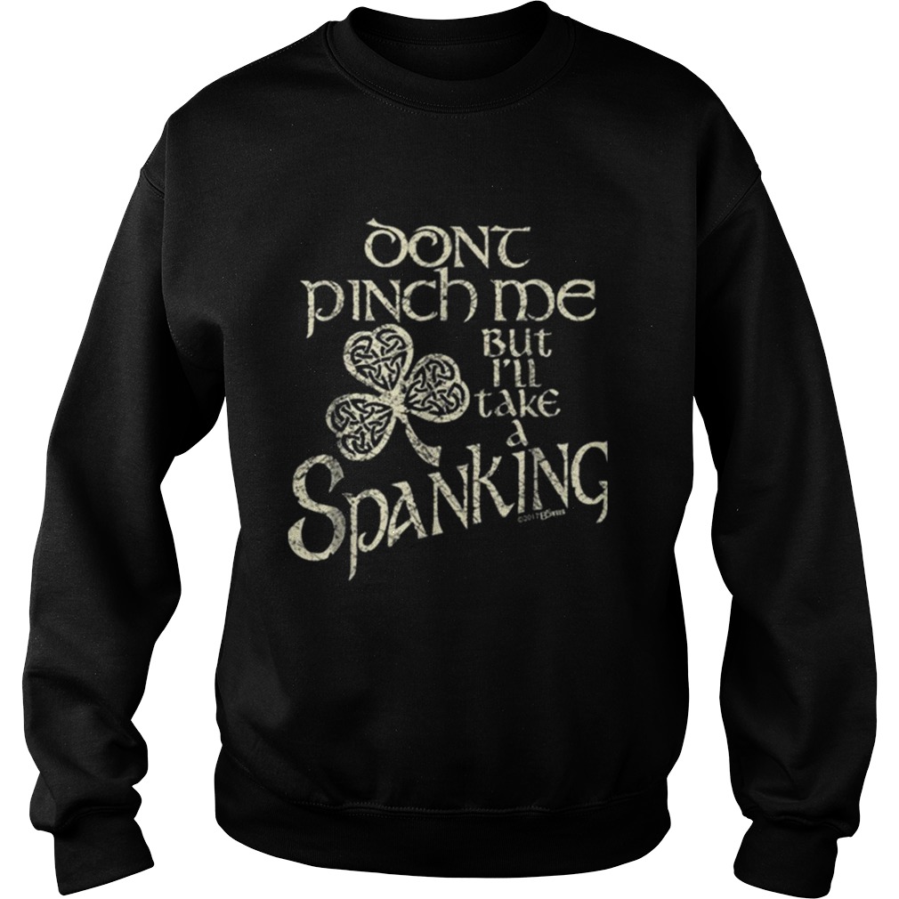 Dont Pinch Spank Me Sweatshirt