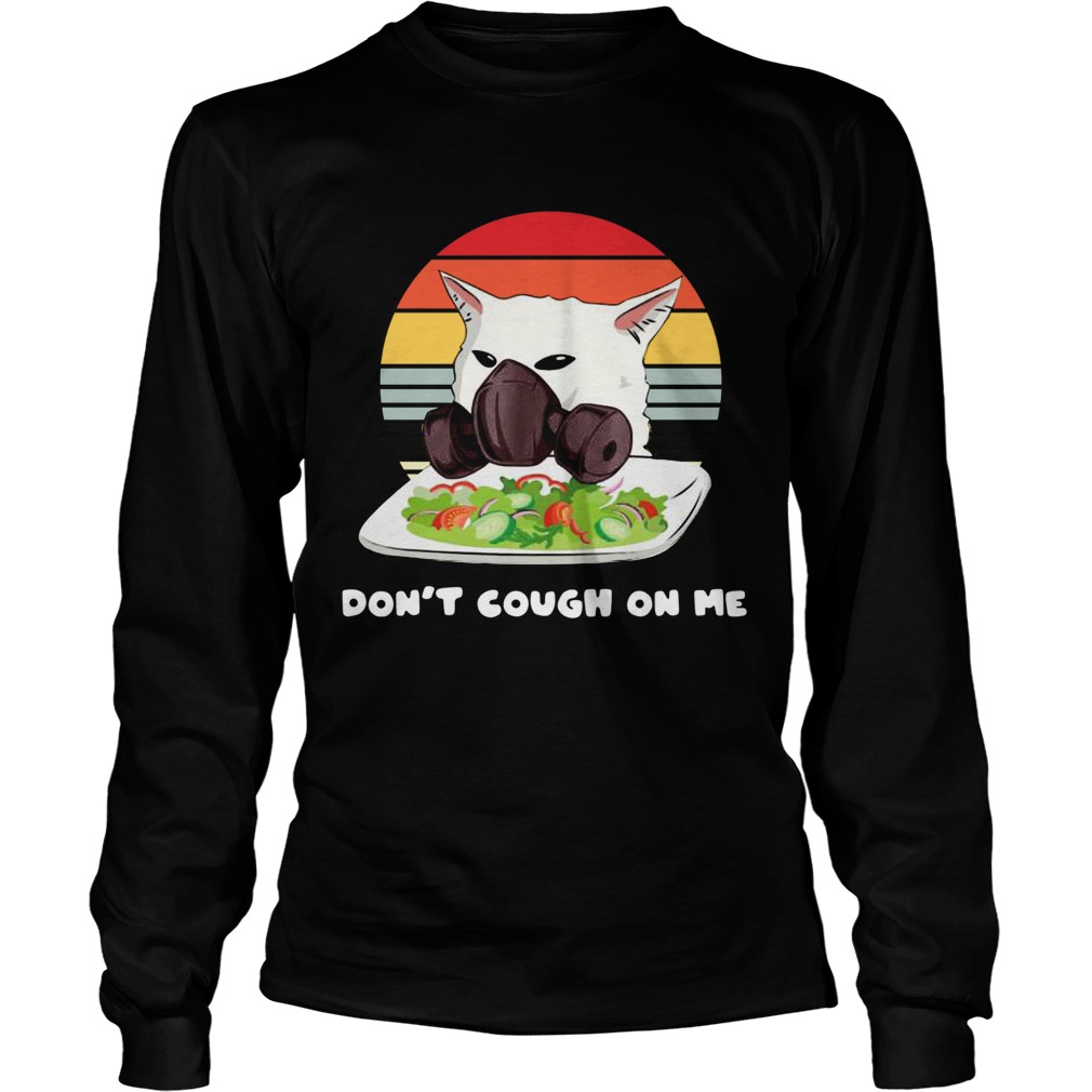 Dont cough On Me Woman Yelling Cat Mark Vintage Long Sleeve
