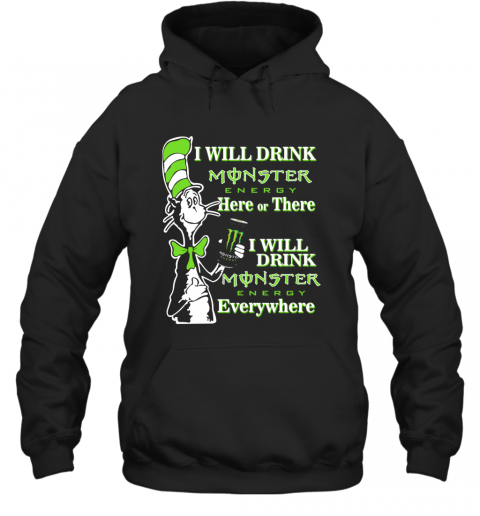 Dr Seuss I Will Drink Monster Here Or There T-Shirt Unisex Hoodie