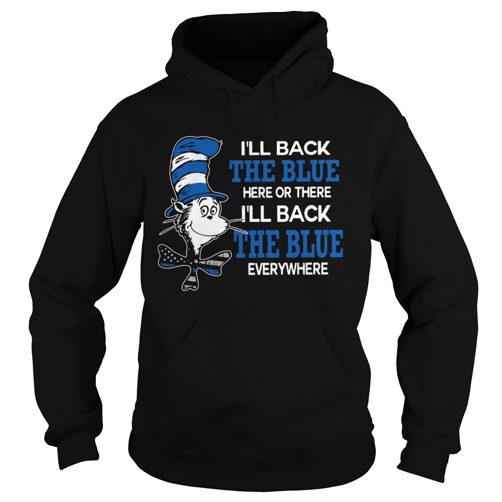 Dr Seuss Ill Back The Blue Here Or There Ill Back The Blue Everywhere Hoodie