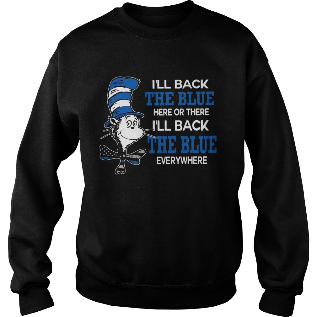 Dr Seuss Ill Back The Blue Here Or There Ill Back The Blue Everywhere Sweatshirt