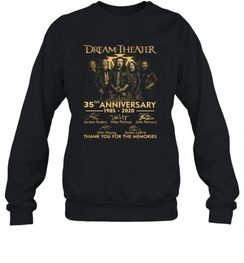 Dream Theater 35Th 1985 2020 Anniversary Thank You For The Memories Signature T-Shirt Unisex Sweatshirt