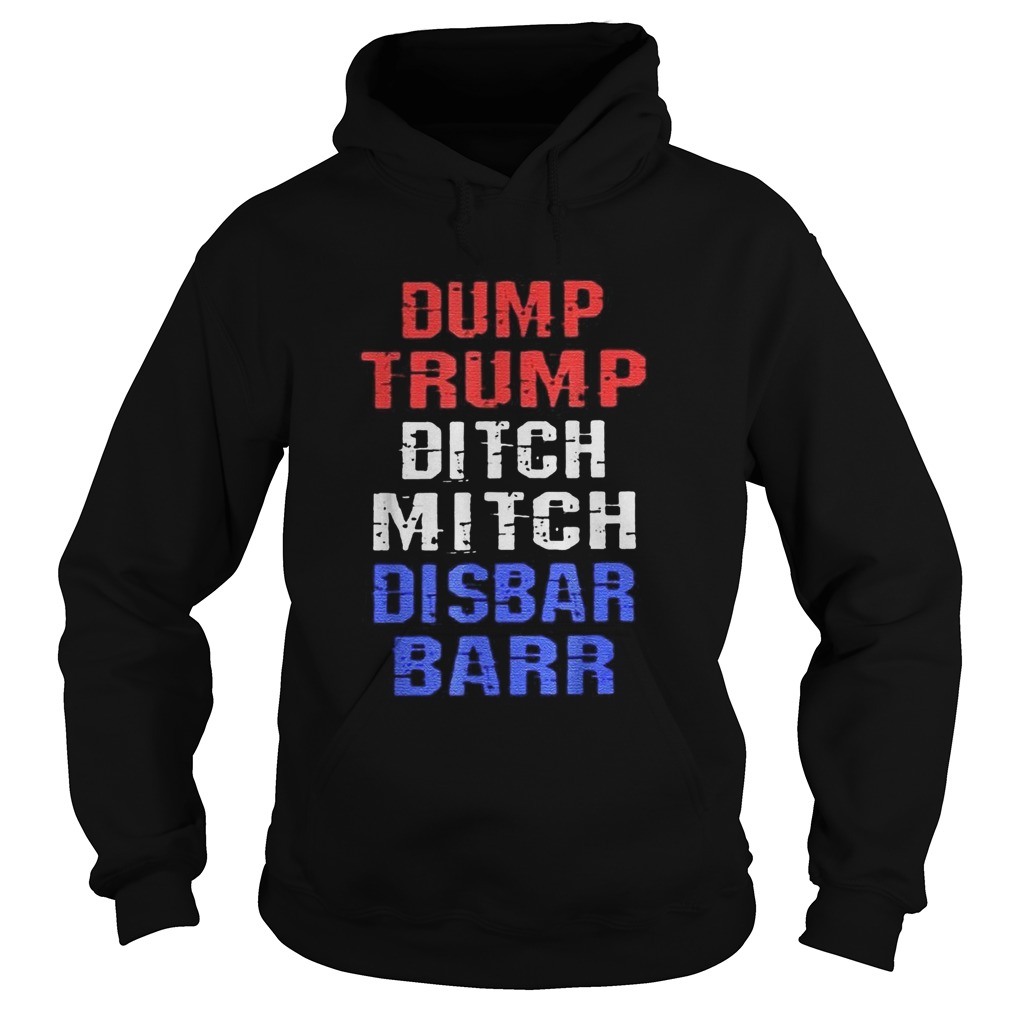 Dump Trump Ditch Mitch Disbar Barr Hoodie