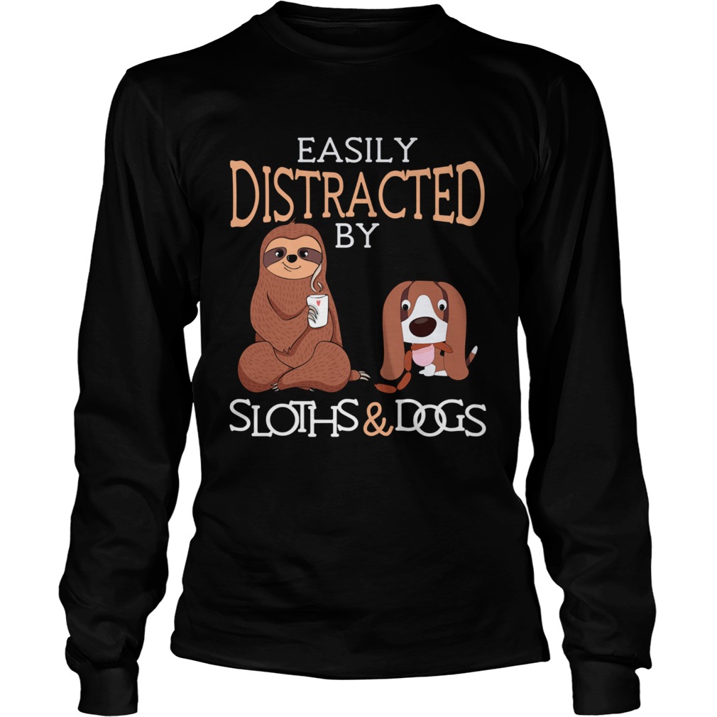 Easily Distracted by Sloths and Dogs Long Sleeve