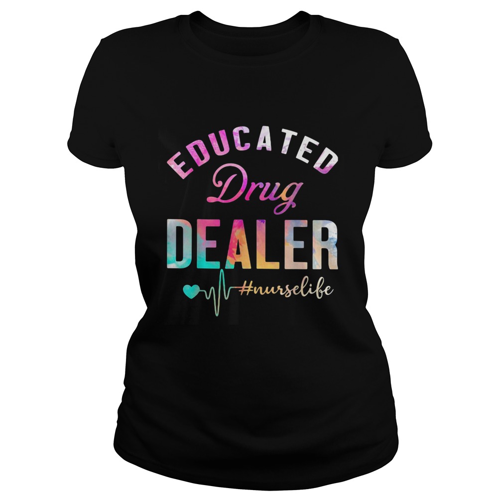 Educated Drug Dealer nurselife Classic Ladies