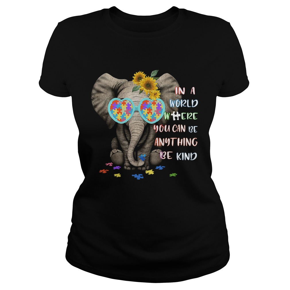 Elephant Autism In A World Where You Can Be Anything Be Kind Classic Ladies